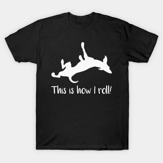 This is How I Roll T-Shirt by MisterMash